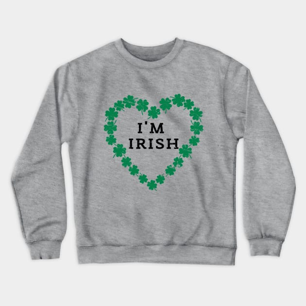 TODAY I'M IRISH St. Patrick's Day Funny Crewneck Sweatshirt by K.C Designs